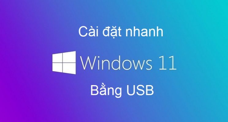 1607_cai-win-11-bang-usb-nhanh-744x400.jpg
