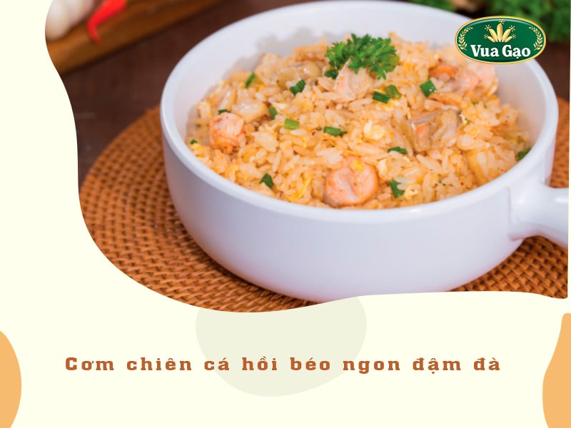CƠM_CHIÊN_CÁ_HỒI_BÉO_NGON_ĐẬM_ĐÀ.jpg