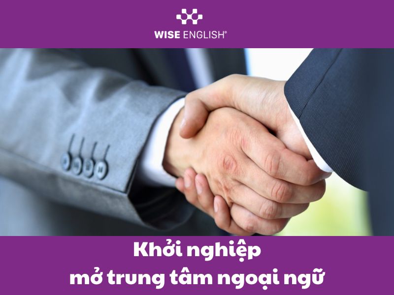 Hành trình khởi nghiệp trung tâm ngoại ngữ từ con số 0 đến thành công